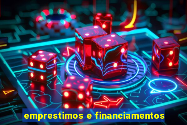 emprestimos e financiamentos